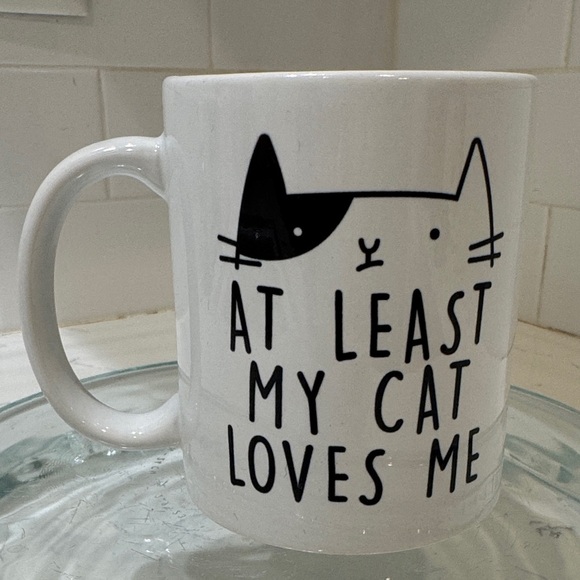 Other - Cat Mug “At Least My Cat Loves Me”